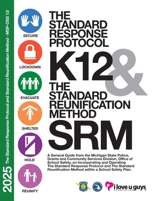 2025 the Standard Response Protocol and Standard Reunification Method - MSP-OSS 1.0: A General Guide from the Michigan State Police Office of School Safety, on Incorporating and Operating The Standard Response Protocol and The Standard Reunification... - The I Love U Guys Foundation