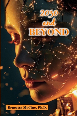 2030 and Beyond: Careers That Thrive in the Age of Automation and AI Unlocking Opportunities in STEM and Tech for 2030 and Beyond - McClue, Brucetta