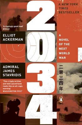 2034: A Novel of the Next World War - Ackerman, Elliot, and Stavridis, James, Admiral