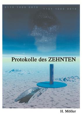 2070 Protokolle des ZEHNTEN 2075: Eine fiktive dokumentarische Rckschau auf unsere nahe Zukunft? - Mller, Horst