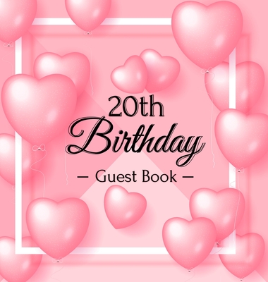 20th Birthday Guest Book: Keepsake Gift for Men and Women Turning 20 - Hardback with Funny Pink Balloon Hearts Themed Decorations & Supplies, Personalized Wishes, Sign-in, Gift Log, Photo Pages - Lukesun, Luis