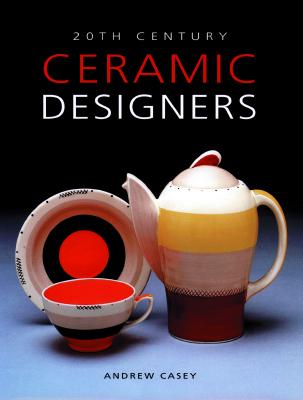 20th Century Ceramic Designers in Britain - Casey, Andrew