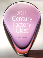 20th Century Factory Glass - Jackson, Lesley