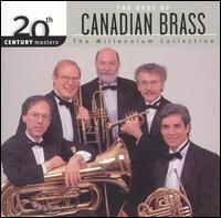 20th Century Masters - The Millennium Collection: The Best of Canadian Brass - Canadian Brass; Charles Daellenbach (tuba); Marty Morell (percussion); Lukas Foss (conductor)