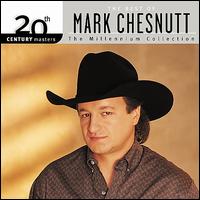 20th Century Masters - The Millennium Collection: The Best of Mark Chesnutt - Mark Chesnutt