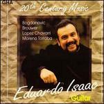 20th Century Music: Bogdanovic, Brouwer, Lopez Chavarri, Moreno Torroba - Eduardo Isaac (guitar)