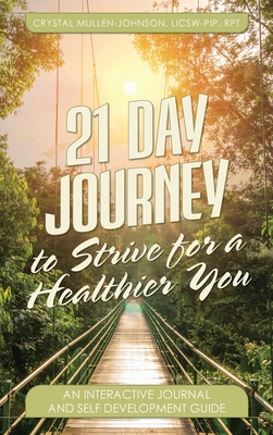 21 Day Journal to Strive for a Healthier You - Mullen-Johnson, Crystal E