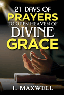 21 Days of Prayers to Open Heaven of Divine Grace