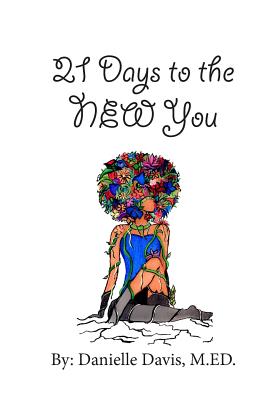 21 Days to the NEW You - Davis, Danielle