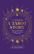 21 Doors A Tarot Story: Where real life flows through the wisdom of the Tarot.