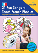 21 Fun Songs toTeach French Phonics: Sing and Dance your Way to Perfect Pronunciation