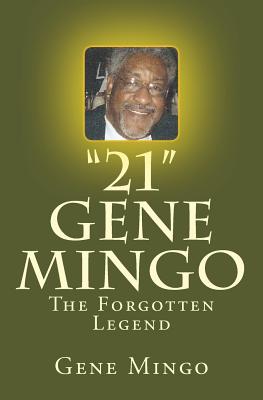 "21": Gene Mingo - The Forgotten Legend - Meyer, Eve, and Mingo, Gene