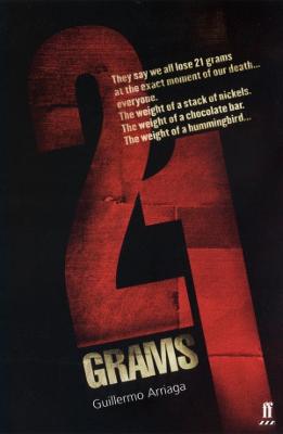 21 Grams: A Screenplay - Giullermo, Arriaga, and Arriaga, Guillermo