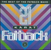 21 Karat Fatback: The Best of the Fatback Band - Fatback Band