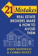 21 Mistakes Real Estate Brokers Make & How to Avoid Them - Mayfield, John, and Hyatt, Corky