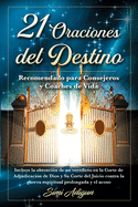 21 Oraciones del Destino: Incluye la obtencin de un veredicto en la Corte de Adjudicacin de Dios y Su Corte del Juicio contra la guerra espiritual prolongada y el acoso