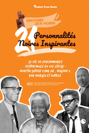 21 personnalit?s noires inspirantes: La vie de personnages historiques du XXe si?cle: Martin Luther King Jr., Malcom X, Bob Marley et autres (livre de biographies pour les jeunes, les adolescents et les adultes)