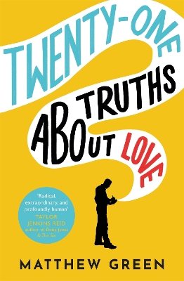 21 Truths About Love: an hilarious and heart-warming love story - Green, Matthew