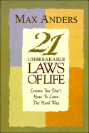 21 Unbreakable Laws of Life: Lessons You Don't Have to Learn the Hard Way