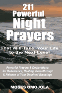 211 Powerful Night Prayers That Will Take Your Life to the Next Level: Powerful Prayers & Declarations for Deliverance, Healing, Breakthrough & Release of Your Detained Blessings