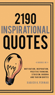 2190 Inspirational Quotes: Motivation, Inspiration, Positive Thinking, Stoicism, Buddha and Taoism Quotes