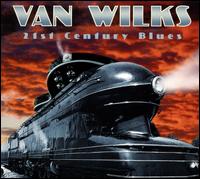 21st Century Blues - Van Wilks