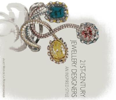 21st Century Jewellery Designers: An Inspired Style - Rouchefoucauld, Juliet Weir-de