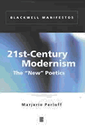 21st-Century Modernism: The "New" Poetics - Perloff, Majorie