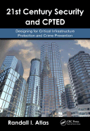 21st Century Security and Cpted: Designing for Critical Infrastructure Protection and Crime Prevention, Second Edition: Designing for Critical Infrastructure Protection and Crime Prevention, Second Edition