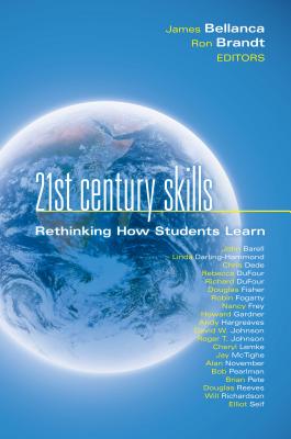 21st Century Skills: Rethinking How Students Learn - Bellanca, James A, Dr. (Editor)