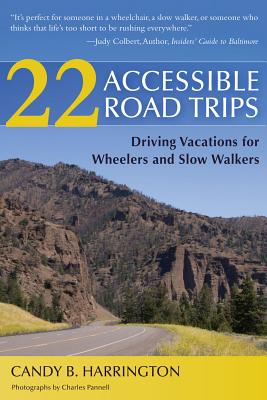 22 Accessible Road Trips: Driving Vacations for Wheelers and Slow Walkers - Harrington, Candy