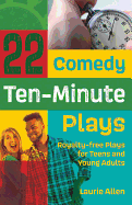 22 Comedy Ten-Minute Plays: Royalty-free Plays for Teens and Young Adults