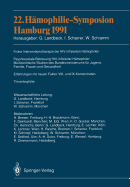 22. H?mophilie-Symposion Hamburg 1991: Verhandlungsberichte: Fr?he Interventionstherapie Bei Hiv-Infizierten H?mophilen; Psychosoziale Betreuung Hiv-Infizierter H?mophiler: Multizentrische Studien Des Bundesministeriums F?r Jugend, Familie, Frauen Und...