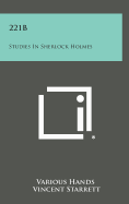 221b: Studies in Sherlock Holmes - Various Hands, and Starrett, Vincent (Editor)