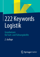 222 Keywords Logistik: Grundwissen Fr Fach- Und Fhrungskrfte