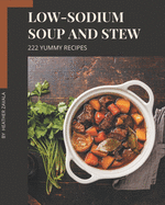 222 Yummy Low-Sodium Soup and Stew Recipes: Welcome to Yummy Low-Sodium Soup and Stew Cookbook