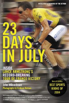 23 Days in July: Inside the Tour de France and Lance Armstrong's Record-Breaking Victory - Wilcockson, John