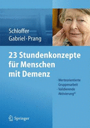 23 Stundenkonzepte Fur Menschen Mit Demenz: Werteorientierte Gruppenarbeit - Validierende Aktivierung(c) - Schloffer, Helga, and Gabriel, Irene, and Prang, Ellen