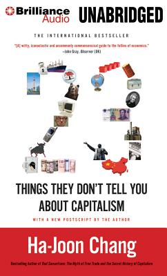 23 Things They Don't Tell You about Capitalism - Chang, Ha-Joon, and Barrett, Joe (Read by)