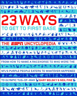 23 Ways to Get to First Base: The ESPN Uncyclopedia - Belsky, Gary, and Fine, Neil