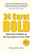 24 Carat BOLD: Claim Your Position as the Top Expert in Your Field