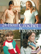 24-Hour Crochet Projects - Weiss, Rita