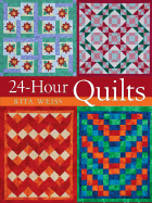 24-Hour Quilts - Weiss, Rita