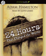 24 Hours That Changed the World - Hamilton, Adam, and James, Lloyd (Narrator)