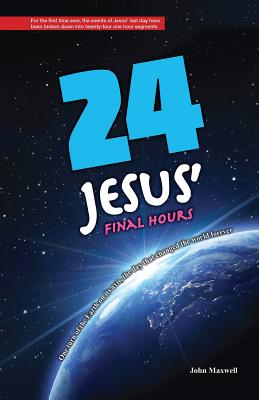 24: Jesus' Final Hours - Maxwell, John