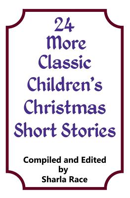 24 More Classic Children's Christmas Short Stories - Race, Sharla