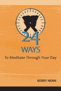 24 Ways to Meditate Through Your Day