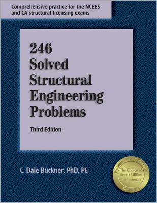 246 Solved Structural Engineering Problems - Buckner, C Dale, PhD, Pe