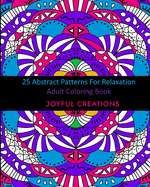 25 Abstract Patterns For Relaxation: Adult Coloring Book