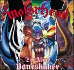 25 & Alive: Boneshaker